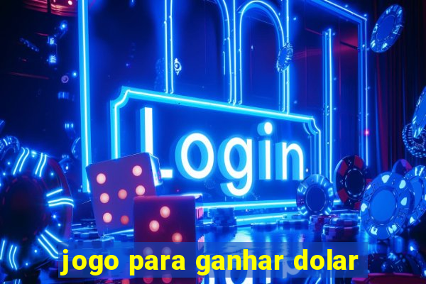 jogo para ganhar dolar