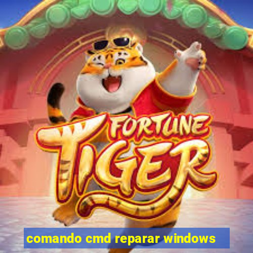 comando cmd reparar windows