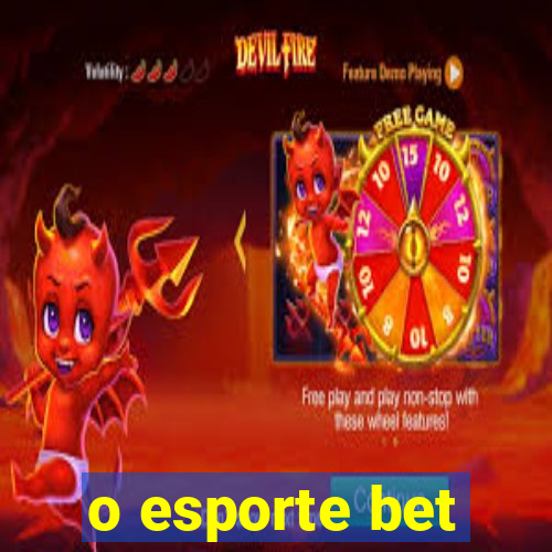 o esporte bet