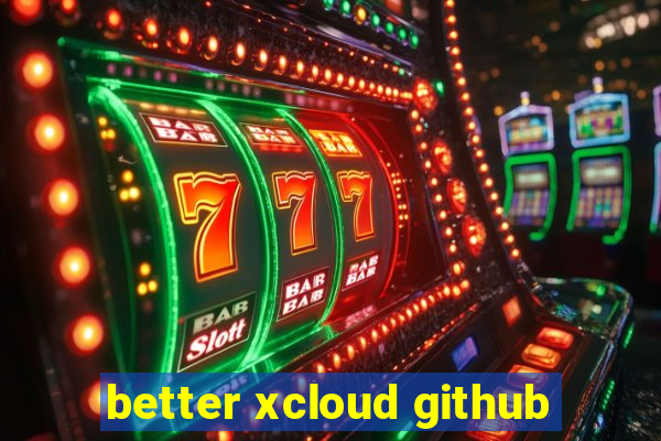 better xcloud github