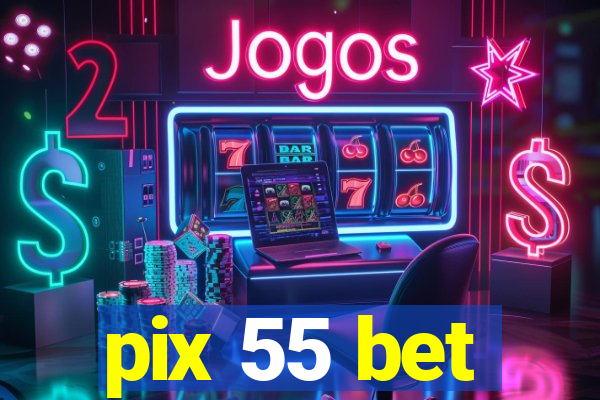 pix 55 bet