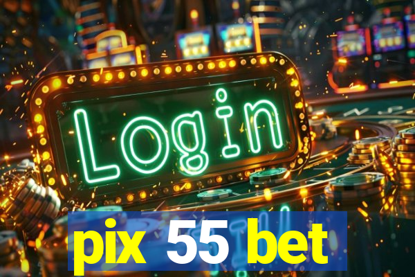 pix 55 bet