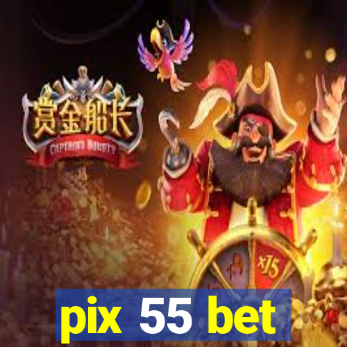 pix 55 bet