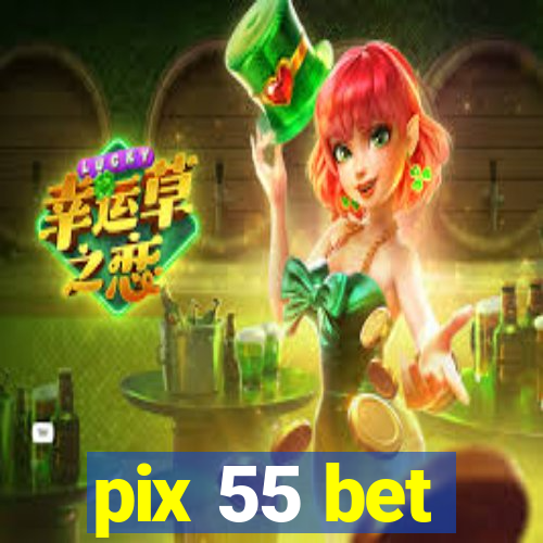 pix 55 bet