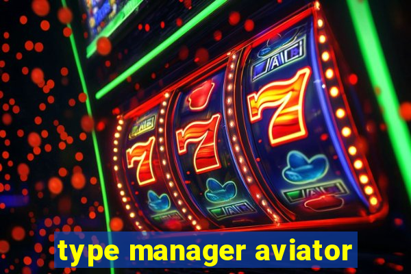 type manager aviator