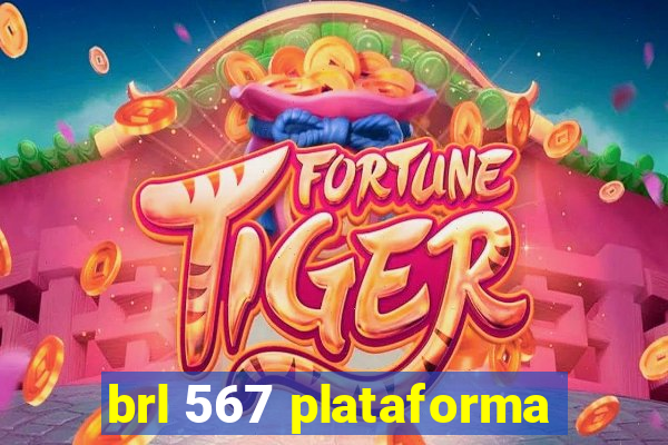 brl 567 plataforma