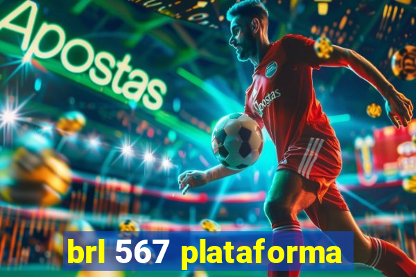 brl 567 plataforma