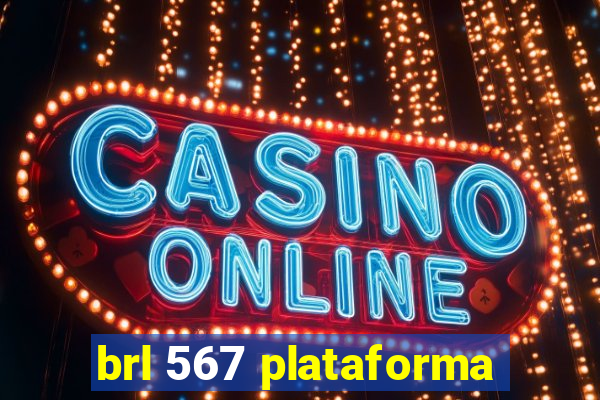 brl 567 plataforma