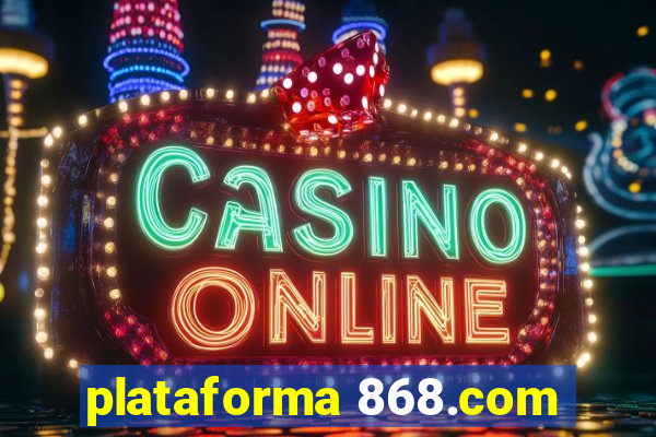 plataforma 868.com