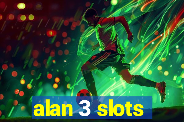 alan 3 slots