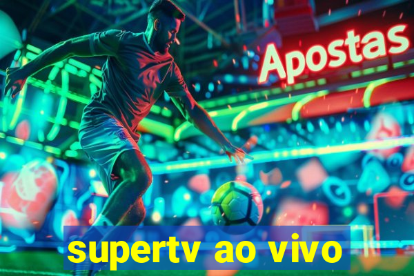 supertv ao vivo