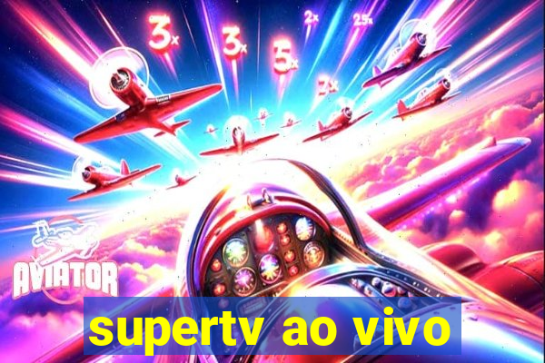 supertv ao vivo