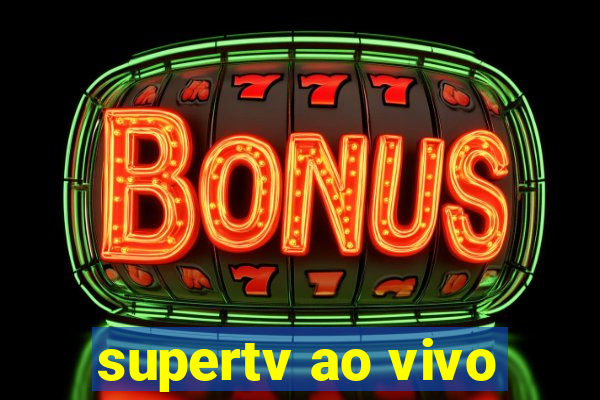 supertv ao vivo