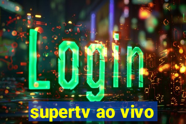 supertv ao vivo