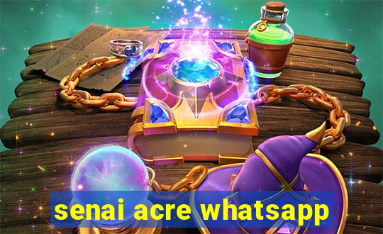 senai acre whatsapp