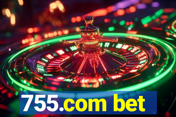 755.com bet