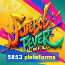 5853 plataforma