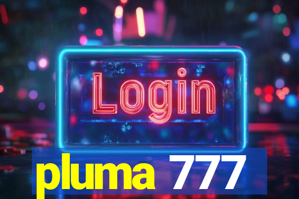 pluma 777