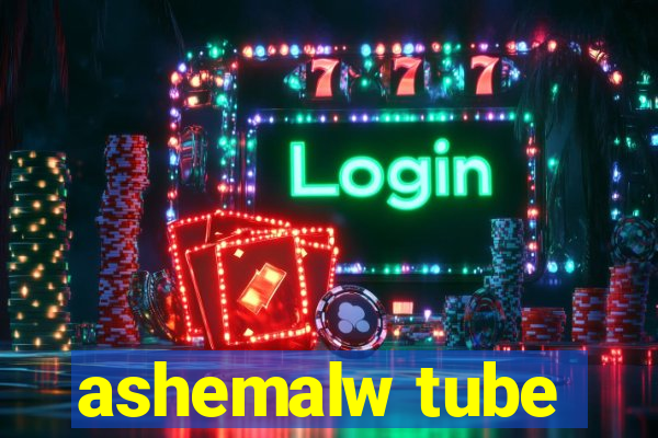 ashemalw tube