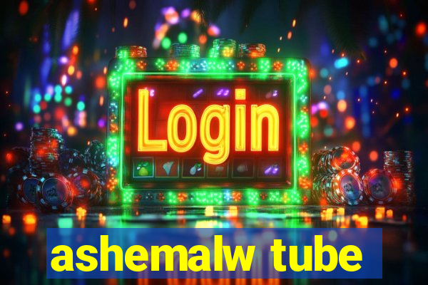 ashemalw tube