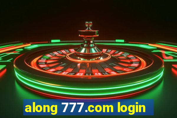 along 777.com login