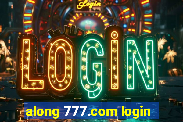 along 777.com login