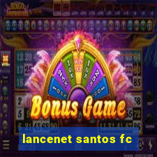 lancenet santos fc