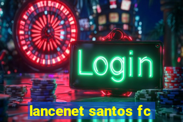 lancenet santos fc