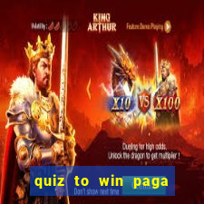 quiz to win paga mesmo quiz paga mesmo