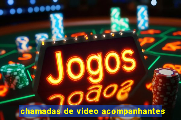 chamadas de video acompanhantes