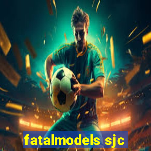 fatalmodels sjc