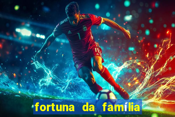 fortuna da família real brasileira