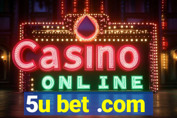 5u bet .com