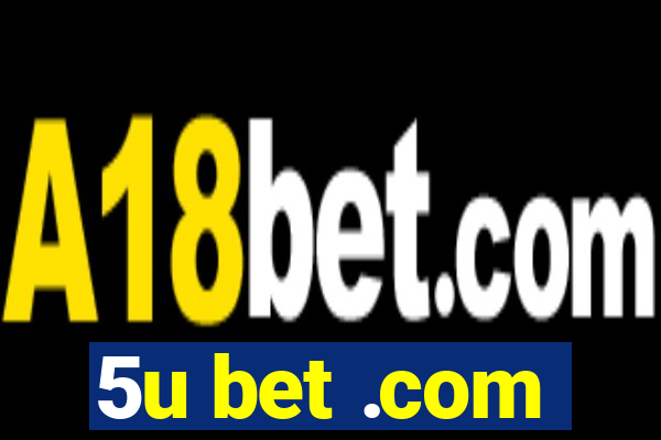 5u bet .com