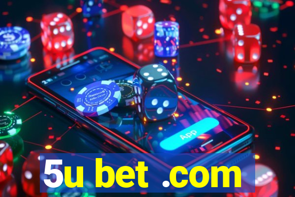 5u bet .com