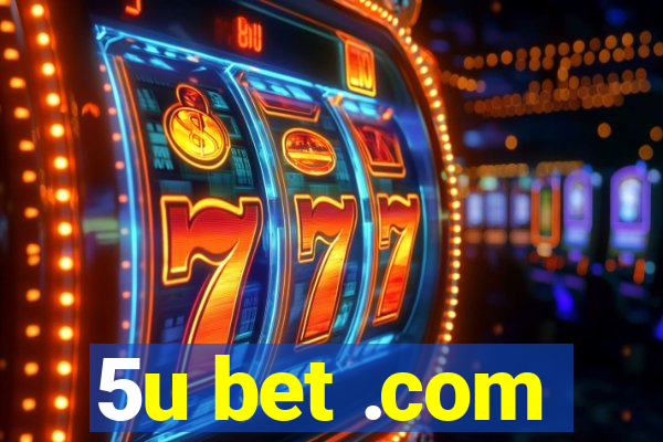 5u bet .com