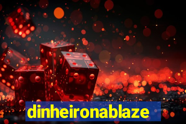 dinheironablaze