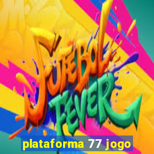 plataforma 77 jogo