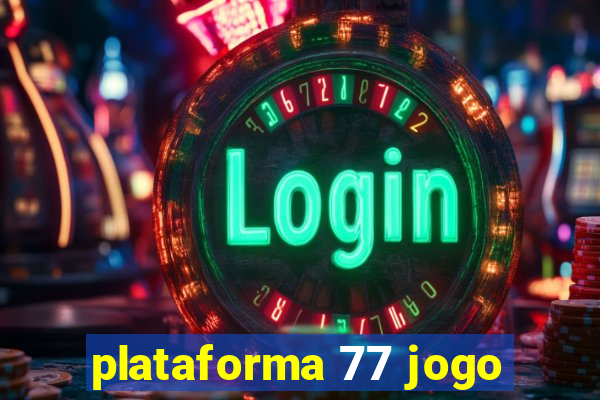 plataforma 77 jogo