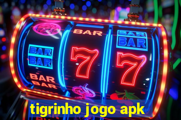 tigrinho jogo apk