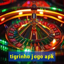 tigrinho jogo apk