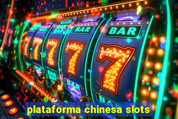 plataforma chinesa slots