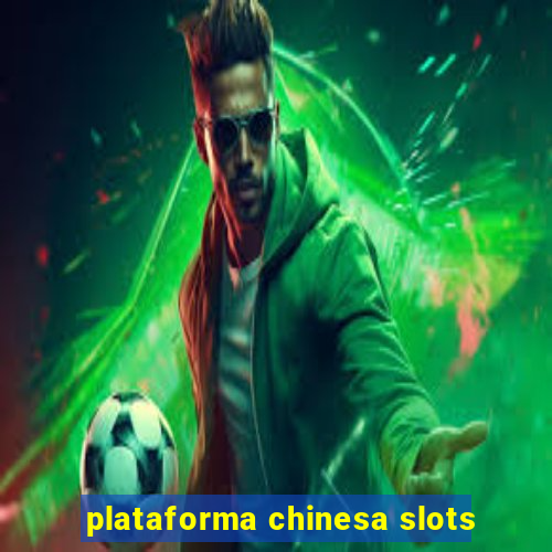 plataforma chinesa slots