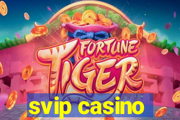 svip casino