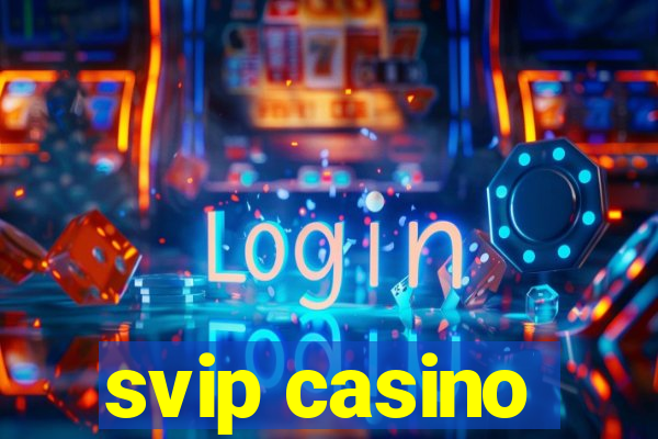 svip casino