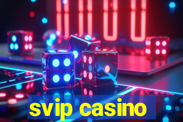 svip casino