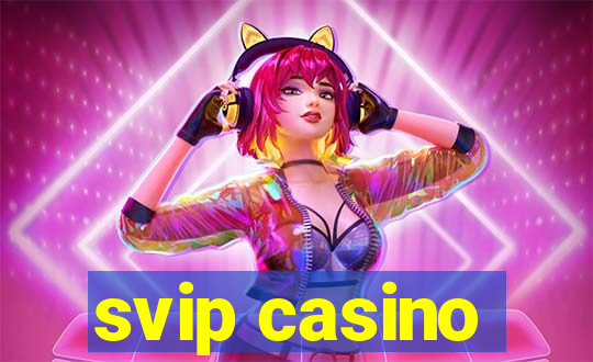 svip casino