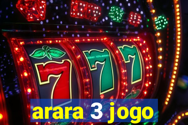 arara 3 jogo