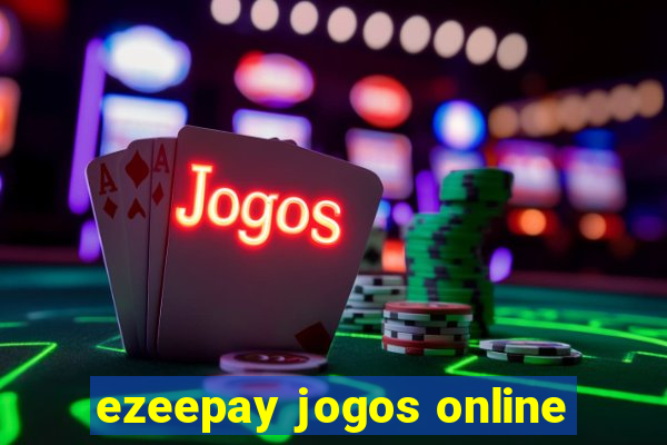 ezeepay jogos online