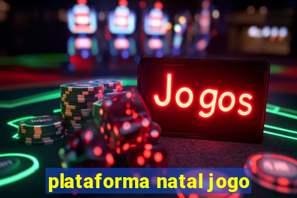 plataforma natal jogo